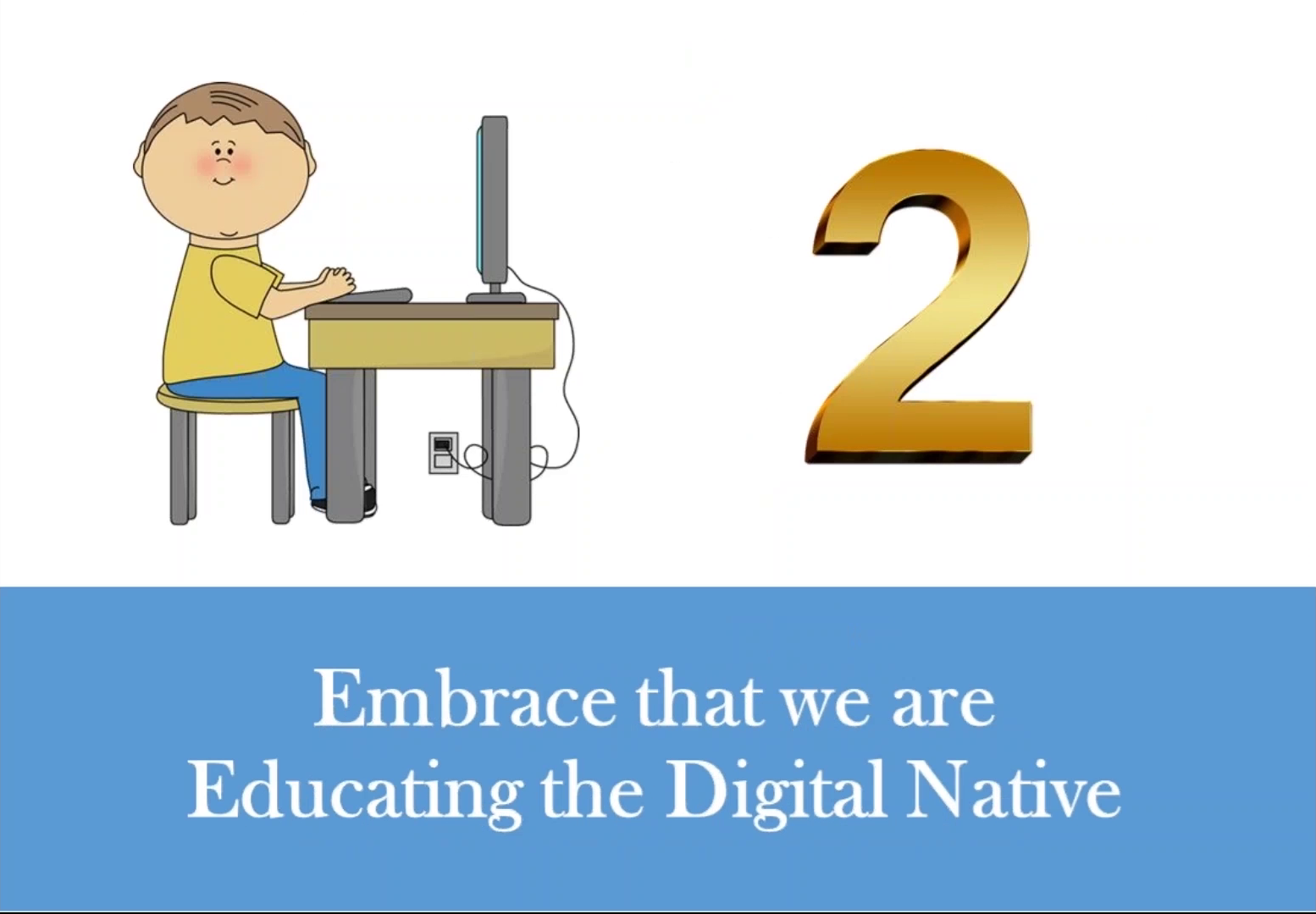 Embrace that we are Educating the Digital Native
