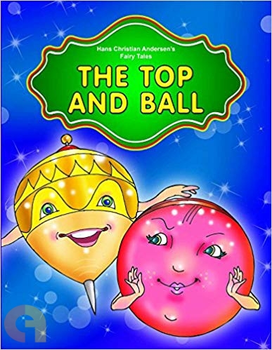 The Top and the Ball Adapted from Hans Christian Andersen